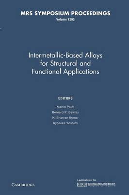 Intermetallic-Based Alloys for Structural and Functional Applications: Volume 1295 - Palm, Martin (Editor), and Bewlay, Bernard P. (Editor), and Kumar, K. Sharvan (Editor)