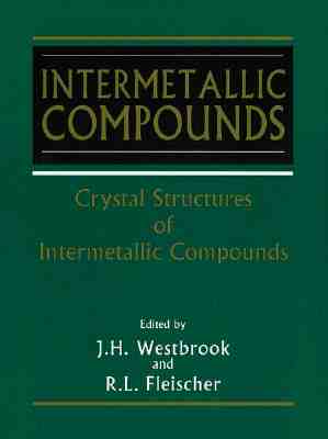 Intermetallic Compounds, Crystal Structures of - Westbrook, J H (Editor), and Fleischer, R L (Editor)