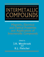 Intermetallic Compounds, Magnetic, Electrical and Optical Properties and Applications of