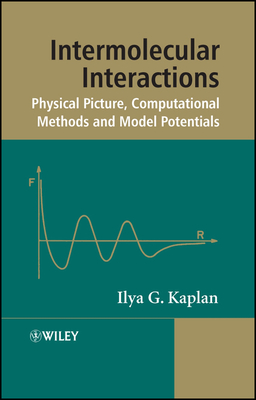 Intermolecular Interactions: Physical Picture, Computational Methods and Model Potentials - Kaplan, Ilya G