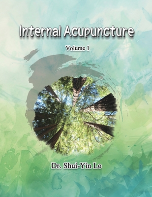 Internal Acupuncture (Volume 1) - Shui Yin Lo