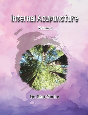 Internal Acupuncture (Volume 2) - Shui Yin Lo