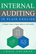 Internal Auditing in Plain English: A Simple Guide to Super Effective ISO Audits