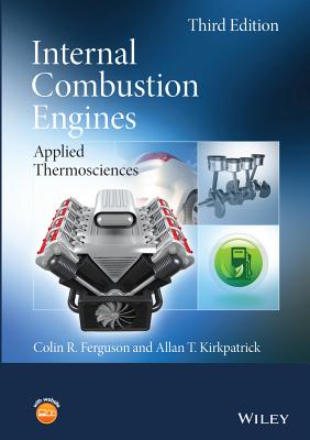 Internal Combustion Engines: Applied Thermosciences - Ferguson, Colin R., and Kirkpatrick, Allan T.