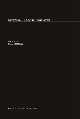 Internal Labor Markets - Osterman, Paul (Editor)
