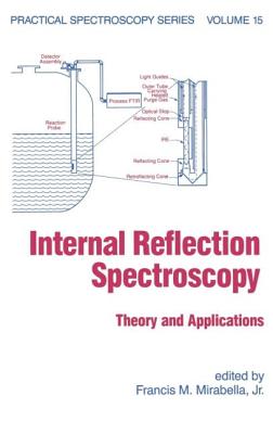 Internal Reflection Spectroscopy: Theory and Applications - Mirabella, Francis M