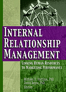 Internal Relationship Management: Linking Human Resources to Marketing Performance