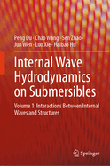 Internal Wave Hydrodynamics on Submersibles: Volume 1: Interactions Between Internal Waves and Structures