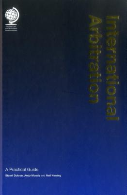 International Arbitration: A Practical Guide - Dutson, and Moody, and Newing