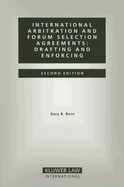 International Arbitration and Forum Selection Agreements: Drafting and Enforcing