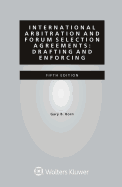 International Arbitration and Forum Selection Agreements: Drafting and Enforcing