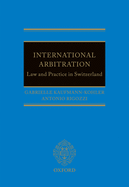 International Arbitration: Law and Practice in Switzerland