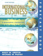 International Business: Managerial Perspective Forecast 2003 - Griffin, Ricky W, and Pustay, Michael W, and Griffing