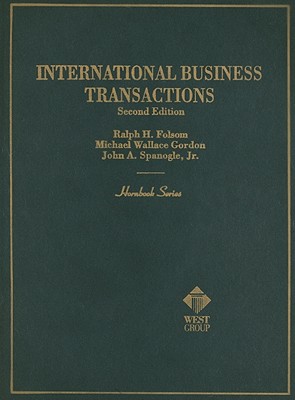 International Business Transactions - Folsom, Ralph H, and Gordon, Michael Wallace, and Spanogle, John A, Jr.