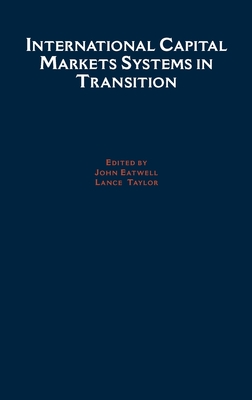 International Capital Markets: Systems in Transition - Eatwell, John (Editor), and Taylor, Lance (Editor)
