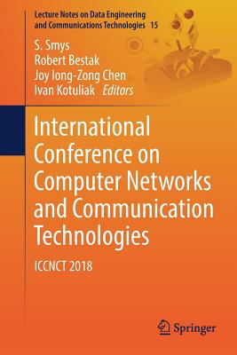 International Conference on Computer Networks and Communication Technologies: Iccnct 2018 - Smys, S (Editor), and Bestak, Robert (Editor), and Chen, Joy Iong-Zong (Editor)