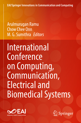 International Conference on Computing, Communication, Electrical and Biomedical Systems - Ramu, Arulmurugan (Editor), and Chee Onn, Chow (Editor), and Sumithra, M.G. (Editor)