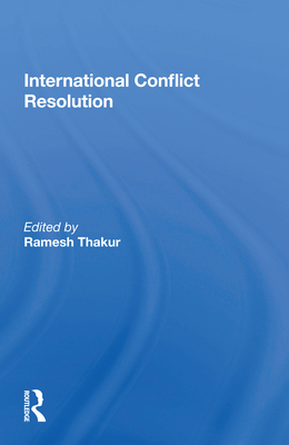 International Conflict Resolution - Thakur, Ramesh (Editor)