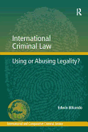International Criminal Law: Using or Abusing Legality?