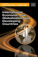 International Economic Law, Globalization and Developing Countries - Faundez, Julio (Editor), and Tan, Celine (Editor)