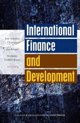 International Finance and Development - Ocampo, Jose Antonio (Editor), and Kregel, Jan (Editor), and Griffith-Jones, Stephany (Editor)