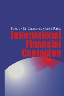 International Financial Contagion - Claessens, Stijn (Editor), and Forbes, Kirsten (Editor)