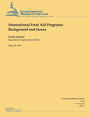 International Food Aid Programs: Background and Issues - Schnepf, Randy
