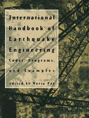 International Handbook of Earthquake Engineering: Codes, Programs, and Examples - Paz, Mario
