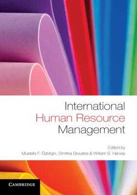 International Human Resource Management - �zbilgin, Mustafa F (Editor), and Groutsis, Dimitria (Editor), and Harvey, William S (Editor)
