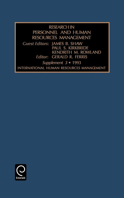 International Human Resources Management - Ferris, Gerald R (Editor), and Shaw, James B (Guest editor), and Kirkbride, Paul S (Guest editor)