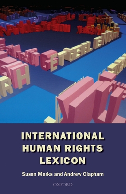 International Human Rights Lexicon - Marks, Susan, and Clapham, Andrew