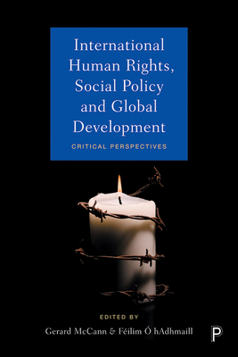 International Human Rights, Social Policy and Global Development: Critical Perspectives - Powell, Fred (Contributions by), and McCloskey, Stephen (Contributions by), and Quinlivan, Shivaun (Contributions by)