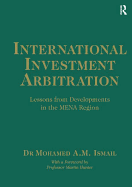 International Investment Arbitration: Lessons from Developments in the Mena Region