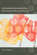 International Investment Law: Reconciling Policy and Principle
