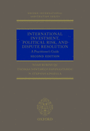 International Investment, Political Risk, and Dispute Resolution: A Practitioner's Guide