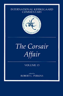 International Kierkegaard Commentary Volume 13: The Corsair Affair