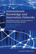 International Knowledge and Innovation Networks: Knowledge Creation and Innovation in Medium-Technology Clusters - Cappellin, Riccardo, and Wink, Rudiger