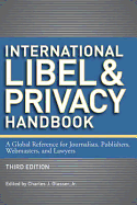 International Libel and Privacy Handbook: A Global Reference for Journalists, Publishers, Webmasters, and Lawyers