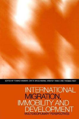 International Migration, Immobility and Development: Multidisciplinary Perspectives - Hammar, Tomas (Editor), and Brochmann, Grete (Editor), and Tamas, Kristof (Editor)