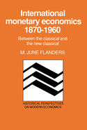 International Monetary Economics, 1870-1960: Between the Classical and the New Classical