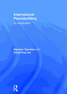 International Peacebuilding: An Introduction