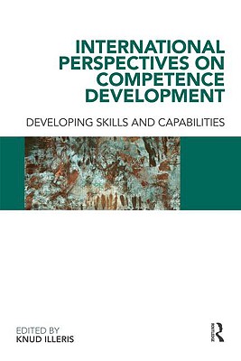 International Perspectives on Competence Development: Developing Skills and Capabilities - Illeris, Knud (Editor)