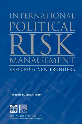 International Political Risk Management: Exploring New Frontiers - Moran, Theodore H