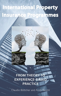 International Property Insurance Programmes: From Theory To Experience-based Practice - B�ttcher, Claudio, and Baumli, Andy