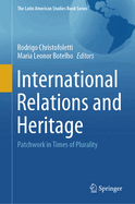 International Relations and Heritage: Patchwork in Times of Plurality