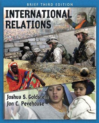 International Relations, Brief - Goldstein, Joshua S, and Pevehouse, Jon C