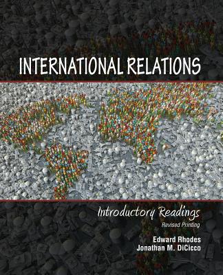 International Relations: Introductory Readings - Rhodes, Edward, and Dicicco, Jonathan M