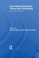 International Relations Theory and Philosophy: Interpretive dialogues
