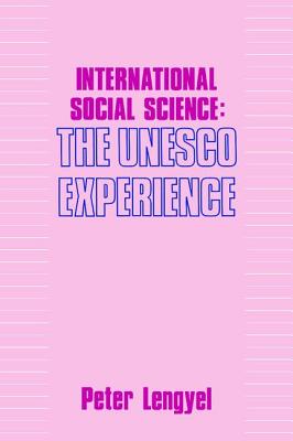 International Social Science: UNESCO Experience - Lengyel, Peter (Editor)
