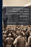 International Stereotypers' And Electrotypers' Union Journal; Volume 12